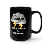 Jesus is a BIG DEAL Black Mug 15oz