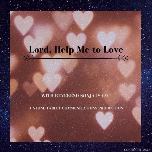Album Cover for Lord, Help Me to Love with Reverend Sonja Isaac - A Stone Tablet Communications Production