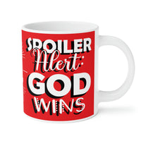 Spoiler Alert: God Wins | Ceramic Mug (11oz\15oz\20oz)